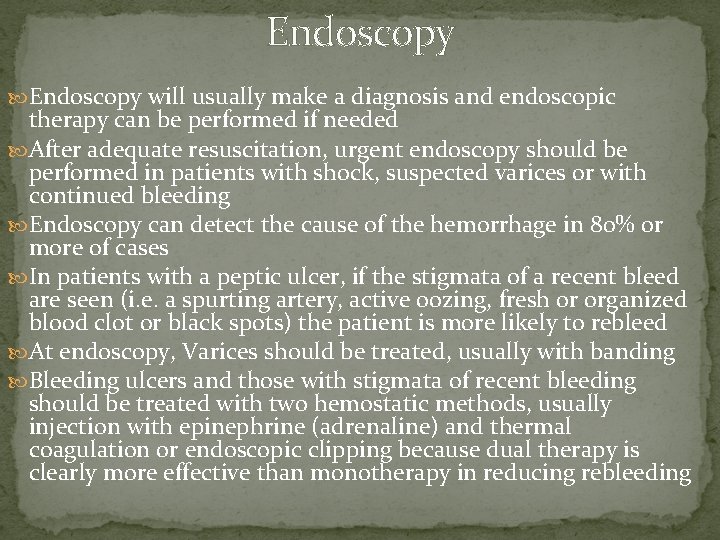 Endoscopy will usually make a diagnosis and endoscopic therapy can be performed if needed