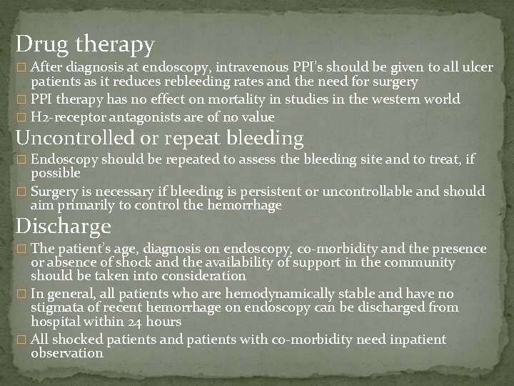 Drug therapy � After diagnosis at endoscopy, intravenous PPI’s should be given to all