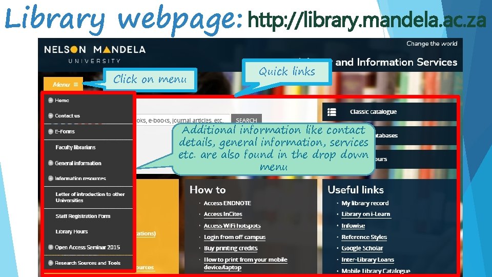 Library webpage: http: //library. mandela. ac. za Click on menu Quick links Additional information