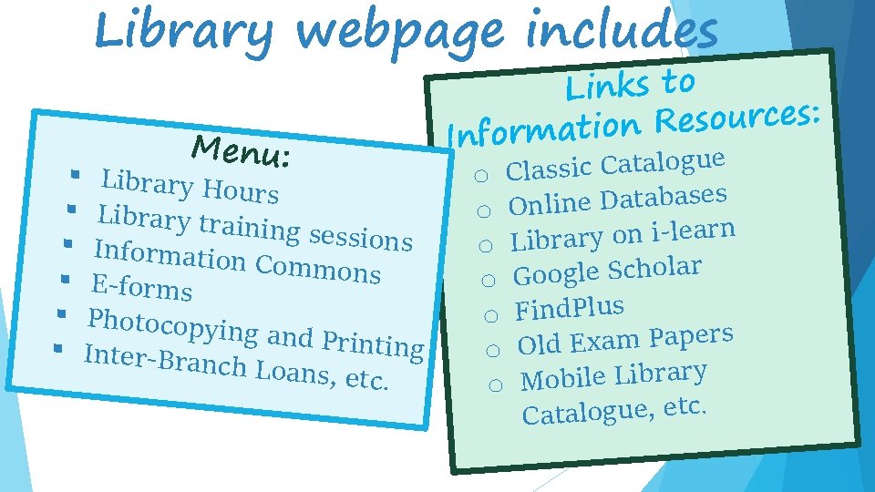 Library webpage includes Menu: § Library H ours § Library tr aining sessio ns