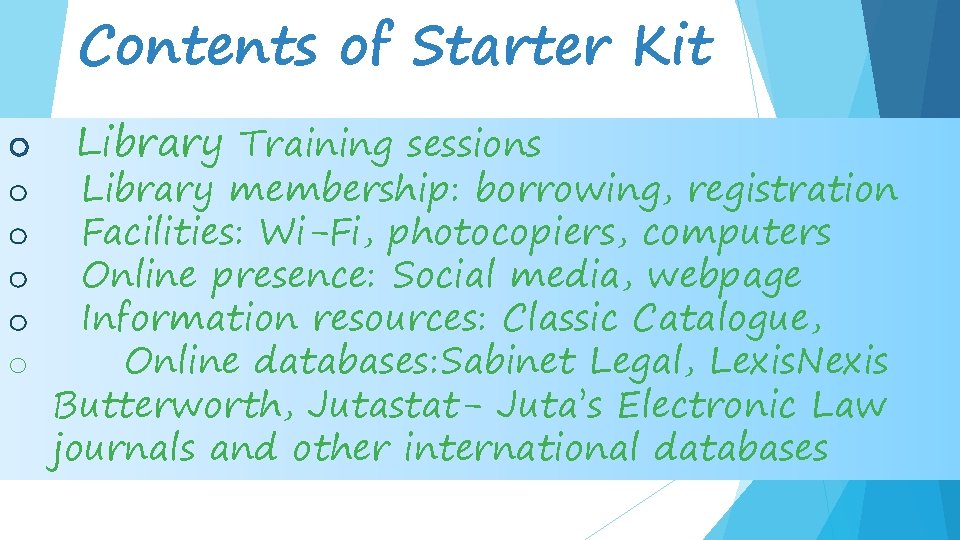 Contents of Starter Kit o o o Library Training sessions Library membership: borrowing, registration