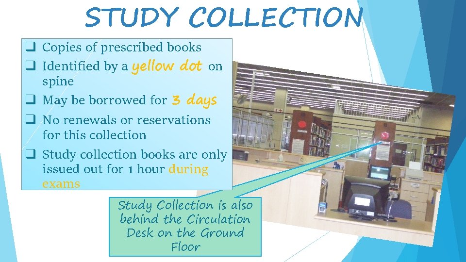 STUDY COLLECTION q Copies of prescribed books q Identified by a yellow dot on