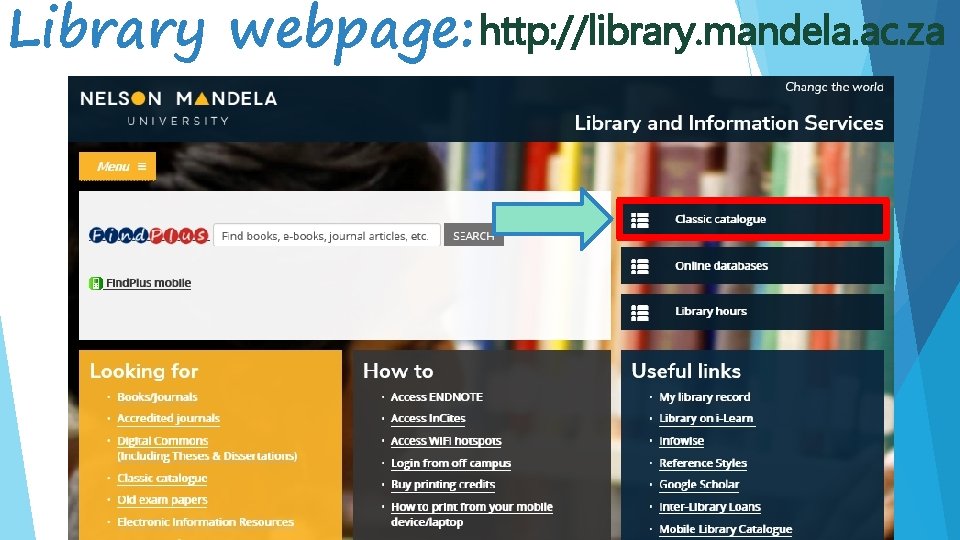 Library webpage: http: //library. mandela. ac. za 