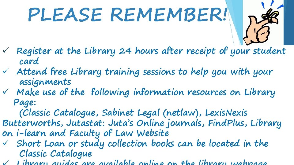 PLEASE REMEMBER! ü Register at the Library 24 hours after receipt of your student