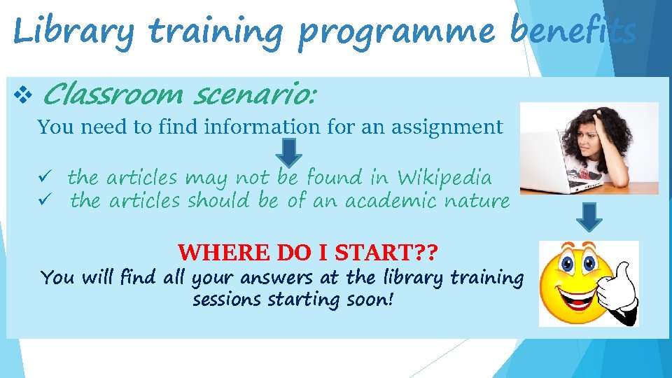 Library training programme benefits v Classroom scenario: You need to find information for an