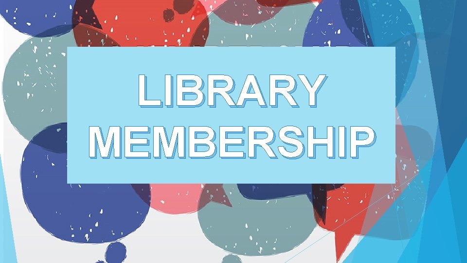 LIBRARY MEMBERSHIP 