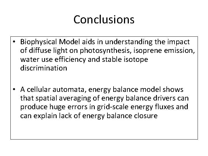 Conclusions • Biophysical Model aids in understanding the impact of diffuse light on photosynthesis,