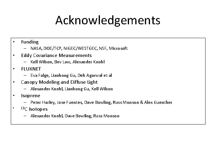 Acknowledgements • Funding – NASA, DOE/TCP, NIGEC/WESTGEC, NSF, Microsoft • Eddy Covariance Measurements –