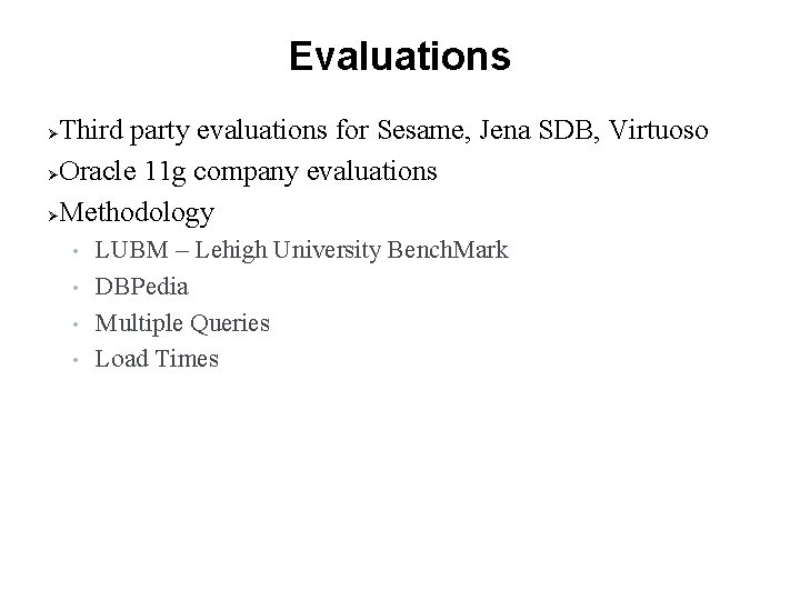 Evaluations Third party evaluations for Sesame, Jena SDB, Virtuoso Oracle 11 g company evaluations