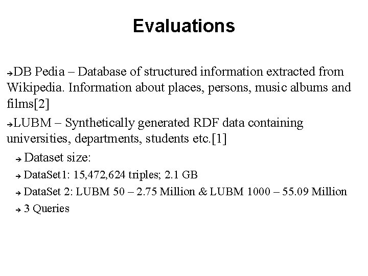 Evaluations DB Pedia – Database of structured information extracted from Wikipedia. Information about places,