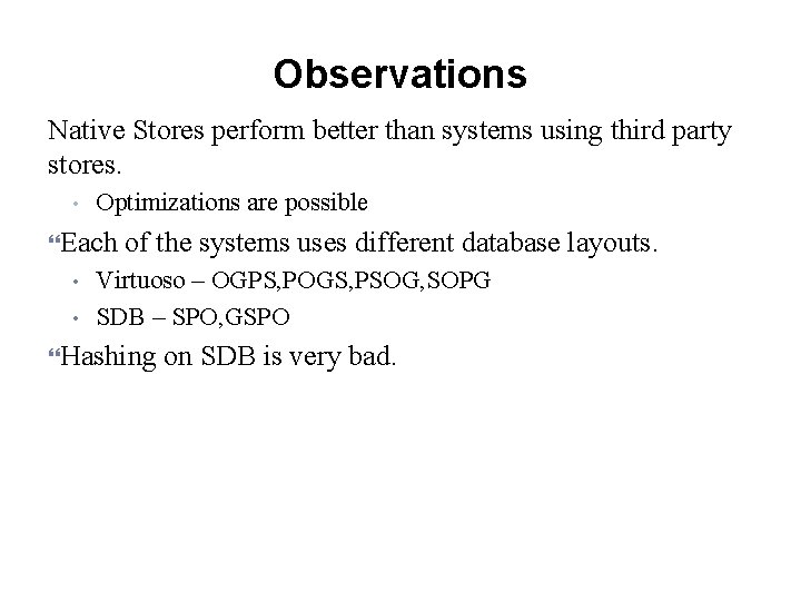 Observations Native Stores perform better than systems using third party stores. • Optimizations are