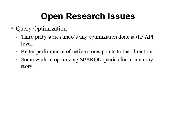 Open Research Issues Query Optimization • • • Third party stores undo’s any optimization