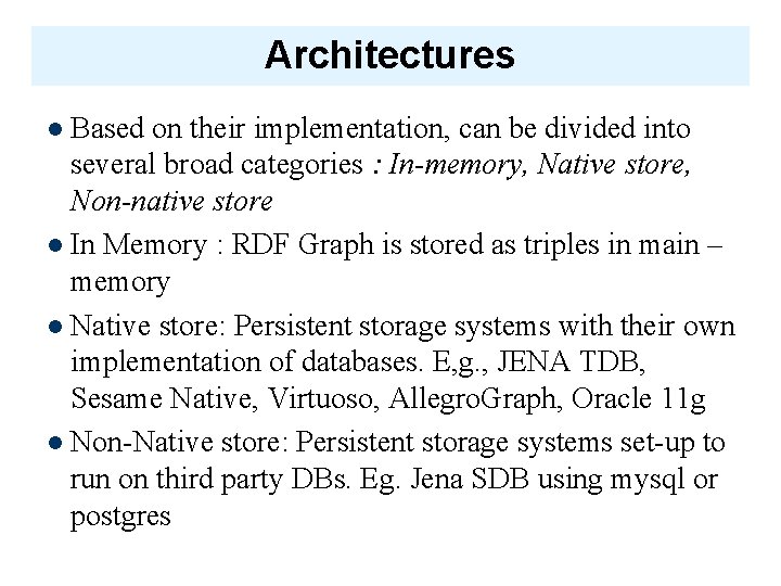 Architectures Based on their implementation, can be divided into several broad categories : In-memory,