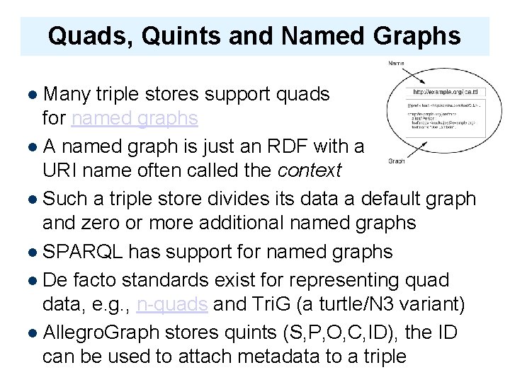 Quads, Quints and Named Graphs Many triple stores support quads for named graphs A