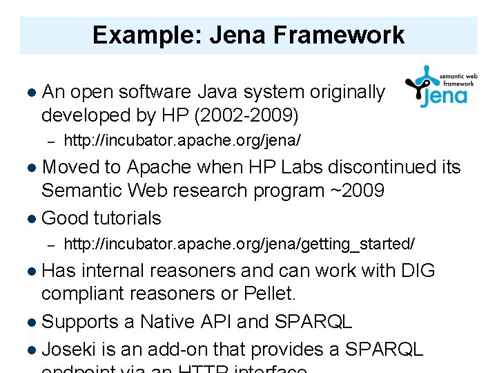 Example: Jena Framework An open software Java system originally developed by HP (2002 -2009)
