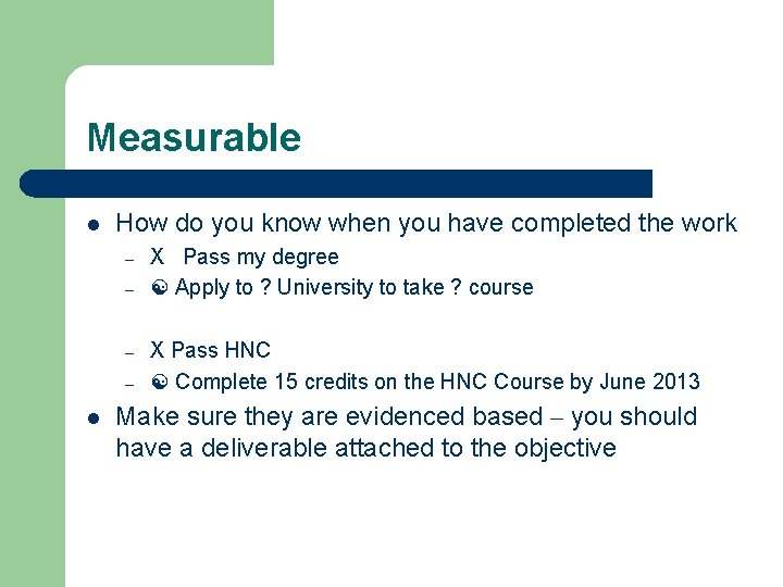 Measurable l How do you know when you have completed the work – –