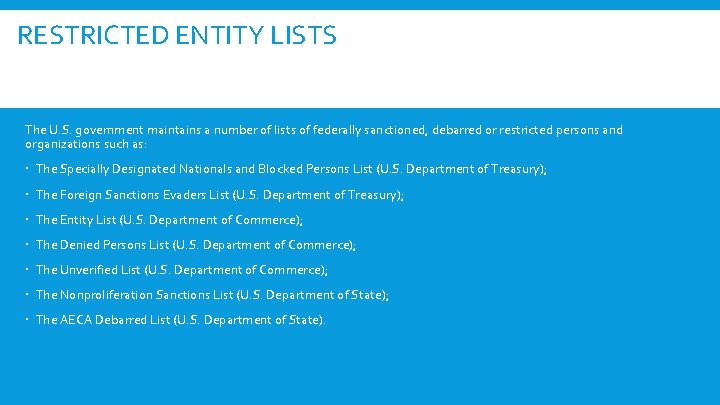 RESTRICTED ENTITY LISTS The U. S. government maintains a number of lists of federally