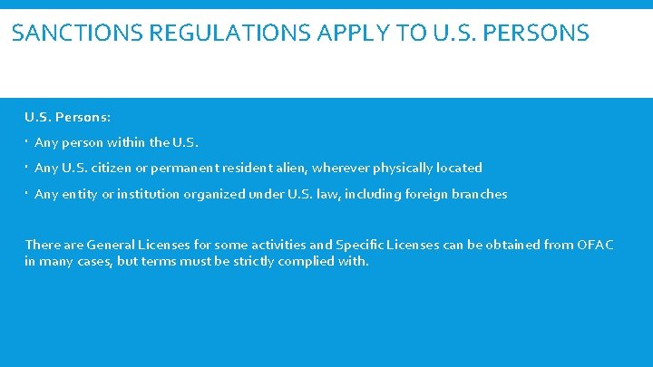 SANCTIONS REGULATIONS APPLY TO U. S. PERSONS U. S. Persons: Any person within the
