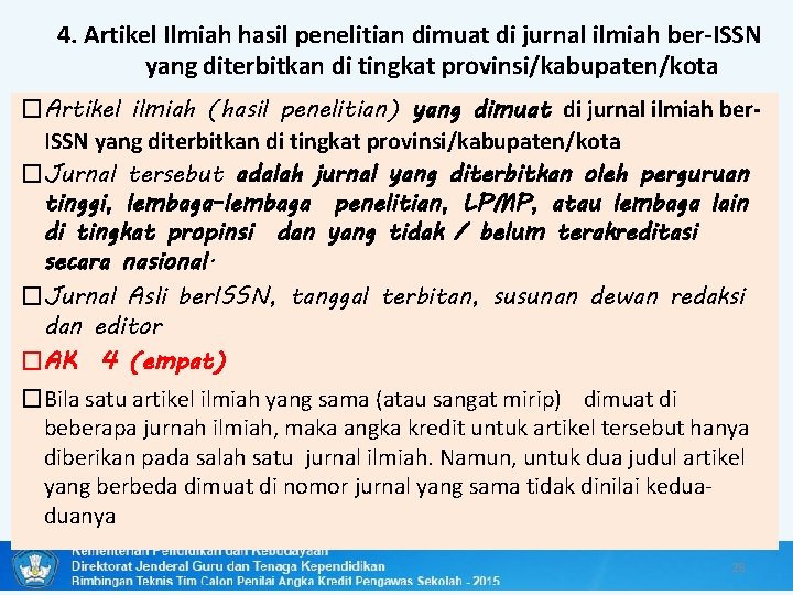 4. Artikel Ilmiah hasil penelitian dimuat di jurnal ilmiah ber-ISSN yang diterbitkan di tingkat
