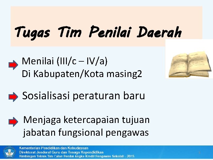 Tugas Tim Penilai Daerah Menilai (III/c – IV/a) Di Kabupaten/Kota masing 2 Sosialisasi peraturan