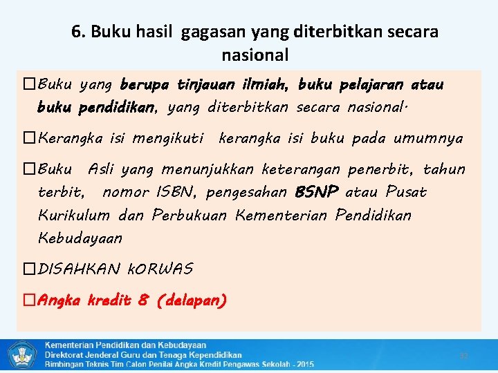 6. Buku hasil gagasan yang diterbitkan secara nasional �Buku yang berupa tinjauan ilmiah, buku