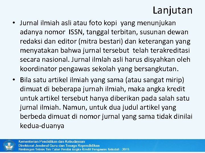 Lanjutan • Jurnal ilmiah asli atau foto kopi yang menunjukan adanya nomor ISSN, tanggal