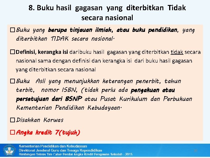 8. Buku hasil gagasan yang diterbitkan Tidak secara nasional �Buku yang berupa tinjauan ilmiah,
