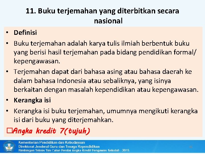 11. Buku terjemahan yang diterbitkan secara nasional • Definisi • Buku terjemahan adalah karya