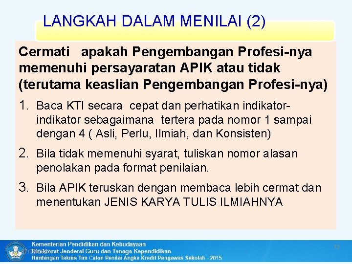 LANGKAH DALAM MENILAI (2) Cermati apakah Pengembangan Profesi-nya memenuhi persayaratan APIK atau tidak (terutama