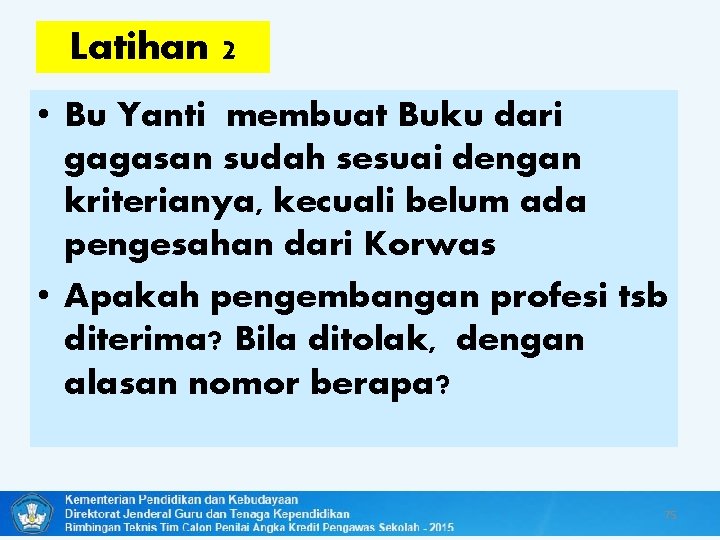 Latihan 2 • Bu Yanti membuat Buku dari gagasan sudah sesuai dengan kriterianya, kecuali