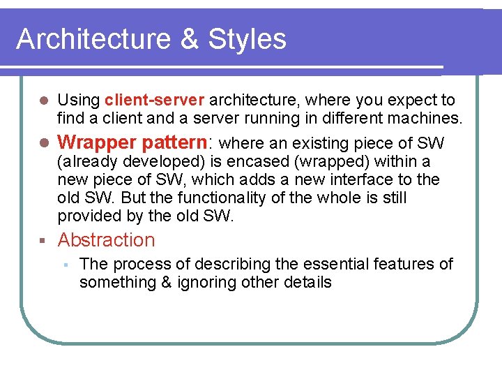 Architecture & Styles l Using client-server architecture, where you expect to find a client Architecture & Styles l Using client-server architecture, where you expect to find a client