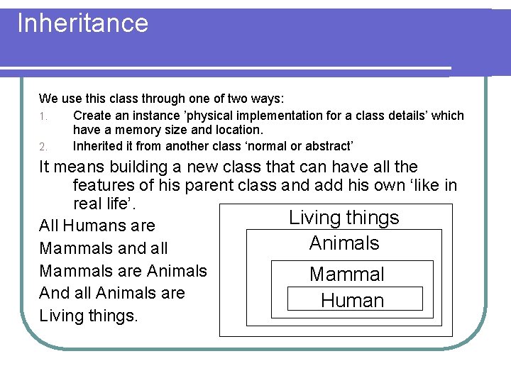 Inheritance We use this class through one of two ways: 1. Create an instance Inheritance We use this class through one of two ways: 1. Create an instance