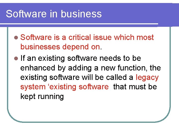 Software in business l Software is a critical issue which most businesses depend on. Software in business l Software is a critical issue which most businesses depend on.