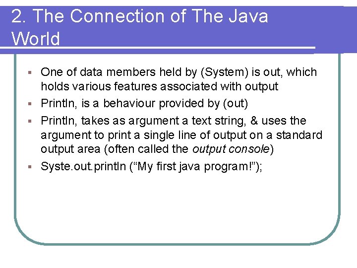 2. The Connection of The Java World One of data members held by (System) 2. The Connection of The Java World One of data members held by (System)