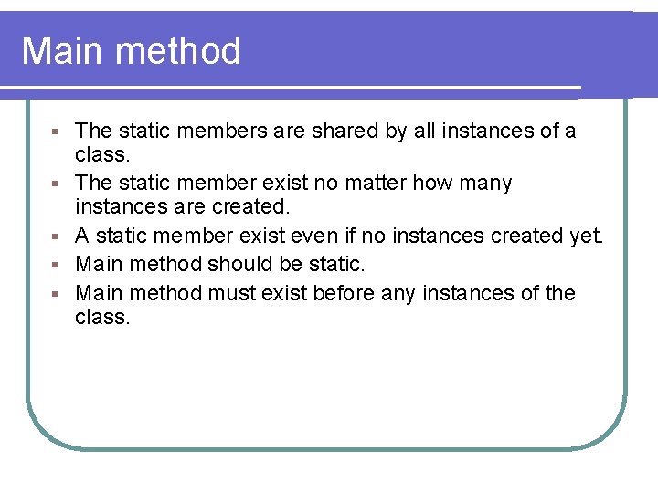 Main method § § § The static members are shared by all instances of Main method § § § The static members are shared by all instances of