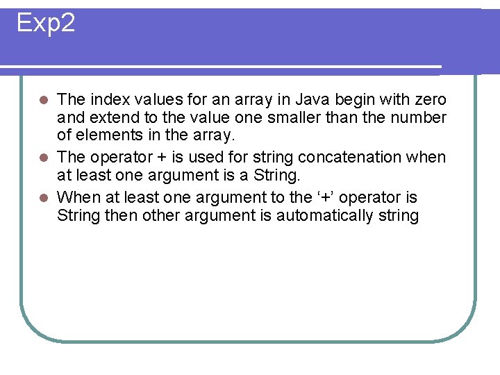 Exp 2 The index values for an array in Java begin with zero and Exp 2 The index values for an array in Java begin with zero and