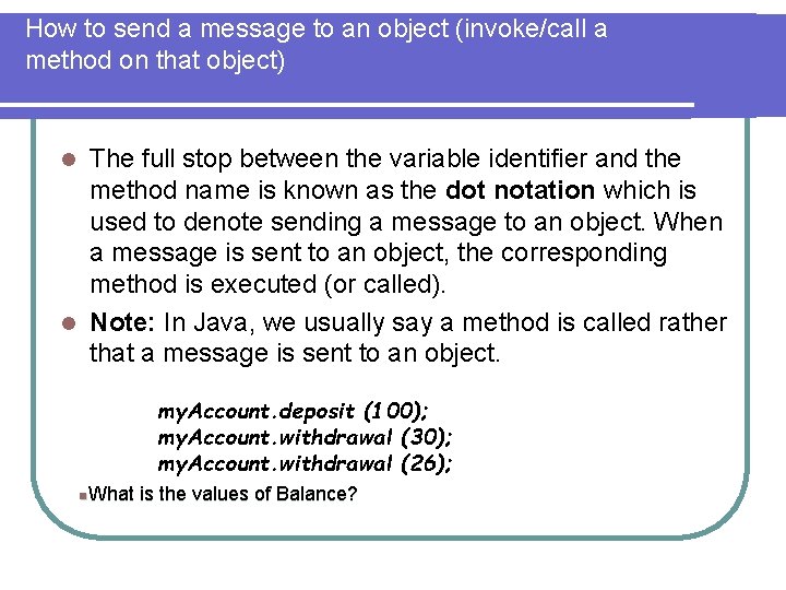 How to send a message to an object (invoke/call a method on that object) How to send a message to an object (invoke/call a method on that object)