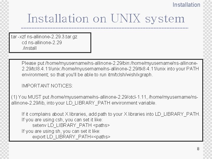 Installation on UNIX system tar -xzf ns-allinone-2. 29. 3. tar. gz cd ns-allinone-2. 29.