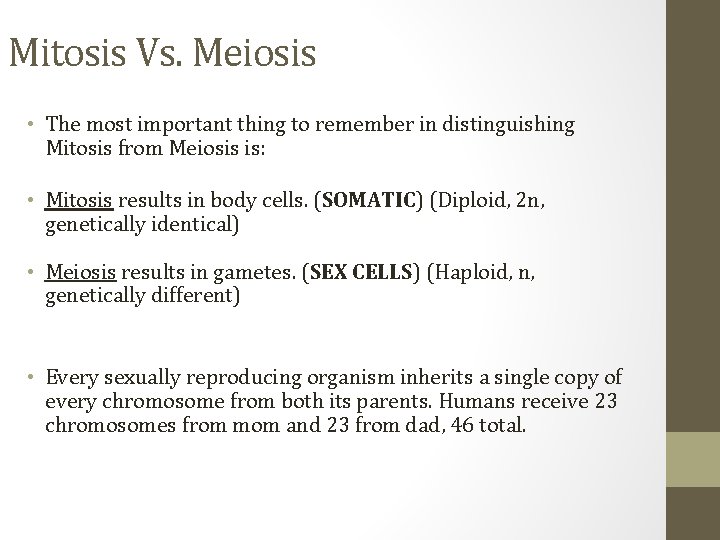 Mitosis Vs. Meiosis • The most important thing to remember in distinguishing Mitosis from