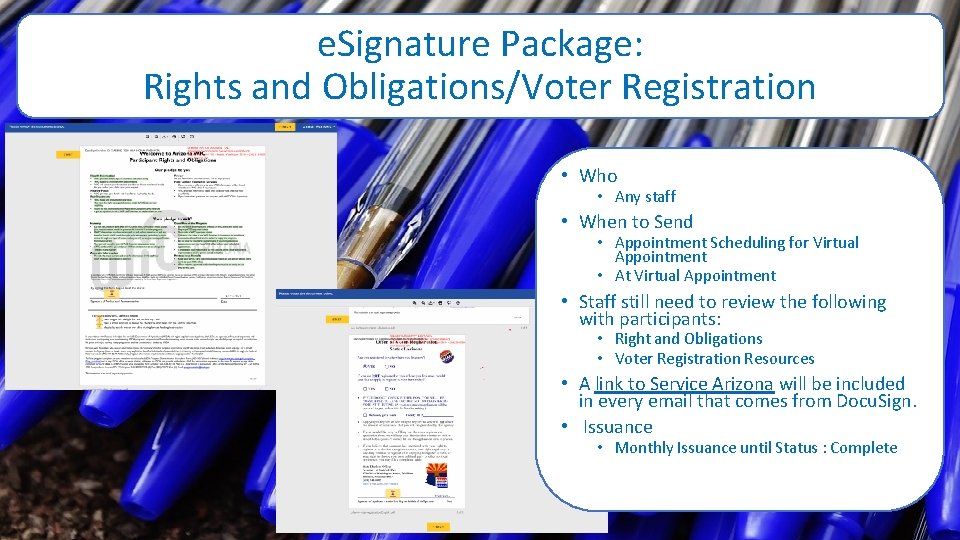 e. Signature Package: Rights and Obligations/Voter Registration • Who • Any staff • When