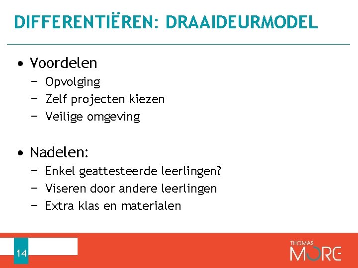 DIFFERENTIËREN: DRAAIDEURMODEL • Voordelen − Opvolging − Zelf projecten kiezen − Veilige omgeving •