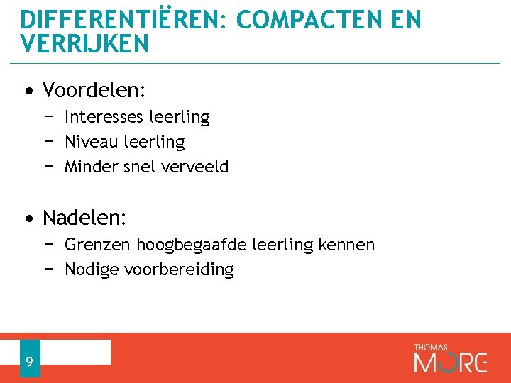 DIFFERENTIËREN: COMPACTEN EN VERRIJKEN • Voordelen: − Interesses leerling − Niveau leerling − Minder