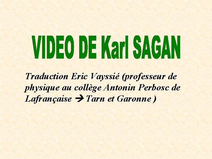 Traduction Eric Vayssié (professeur de physique au collège Antonin Perbosc de Lafrançaise Tarn et