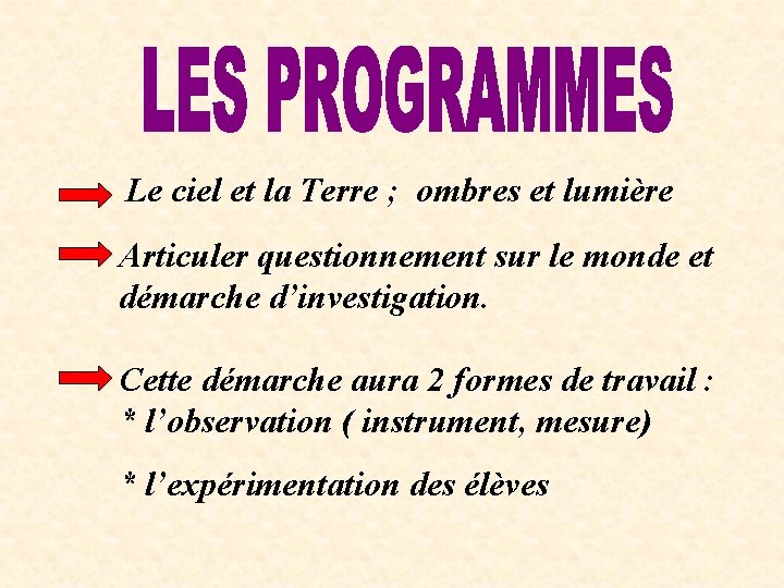 Le ciel et la Terre ; ombres et lumière Articuler questionnement sur le monde