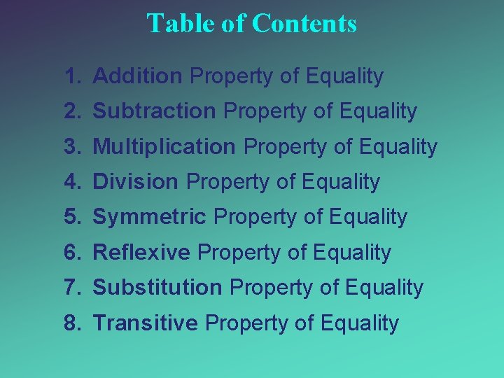 Table of Contents 1. Addition Property of Equality 2. Subtraction Property of Equality 3.