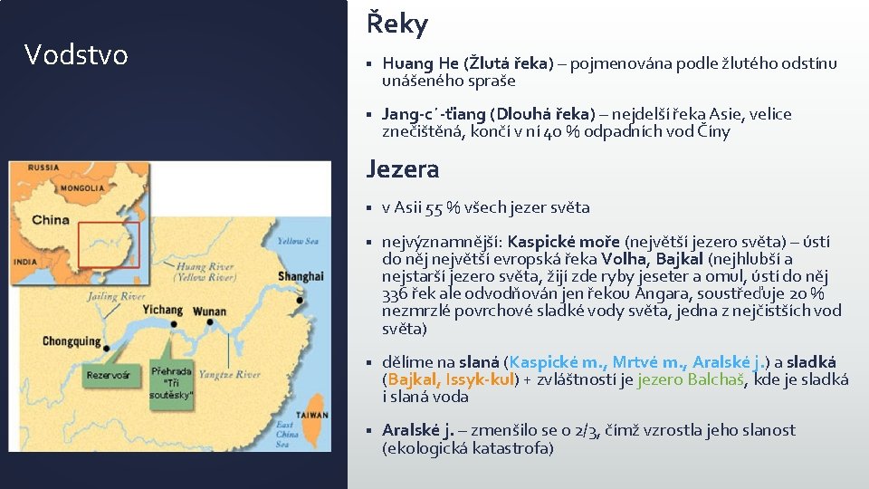 Vodstvo Řeky § Huang He (Žlutá řeka) – pojmenována podle žlutého odstínu unášeného spraše