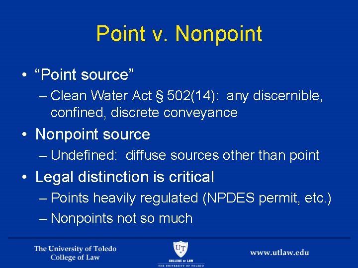 Point v. Nonpoint • “Point source” – Clean Water Act § 502(14): any discernible,