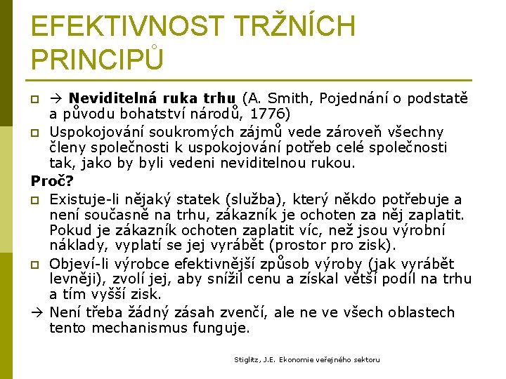 EFEKTIVNOST TRŽNÍCH PRINCIPŮ Neviditelná ruka trhu (A. Smith, Pojednání o podstatě a původu bohatství