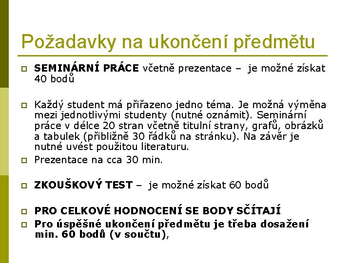 Požadavky na ukončení předmětu p SEMINÁRNÍ PRÁCE včetně prezentace – je možné získat 40