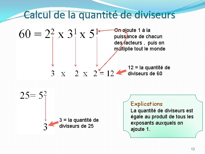 Calcul de la quantité de diviseurs On ajoute 1 à la puissance de chacun